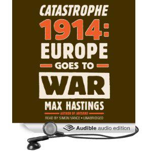 Max Hastings - Catastrophe 1914 - Europe Goes to War preview 0