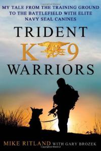 Trident K9 Warriors: My Tale from the Training Ground to the Bat ...