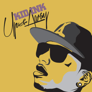 Kid Ink - Up and Away Kid Ink - Up and Away