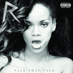 Rihanna - Talk That Talk (2011) Rihanna - Talk That Talk (2011)